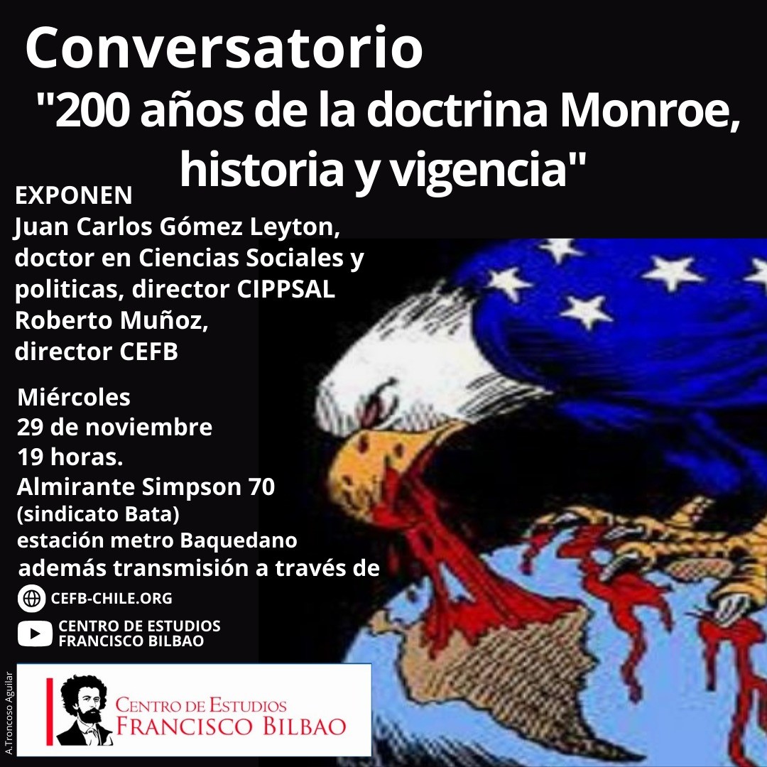 Conversatorio: «200 años de la doctrina Monroe, historia y vigencia» con J.C. Gómez Leyton y Roberto Muñoz
